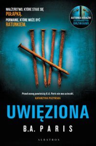 Tytuł: Uwięziona
Autor: B.A. Paris
Wydawnictwo: Albatros
Formaty: EPUB, MOBI