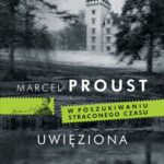 Tytuł: Uwięziona
Autor: Marcel Proust
Wydawnictwo: MG
Formaty: EPUB, MOBI