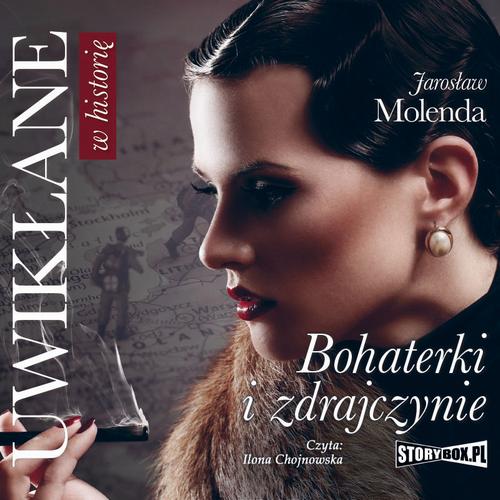 Tytuł: Uwikłane w historię. Bohaterki i zdrajczynie
Autor: Jarosław Molenda
Wydawnictwo: Storybox
Formaty: MP3
