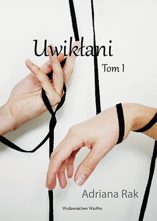 Tytuł: Uwikłani. Tom 1
Autor: Adriana Rak
Wydawnictwo: WasPos
Formaty: EPUB, MOBI