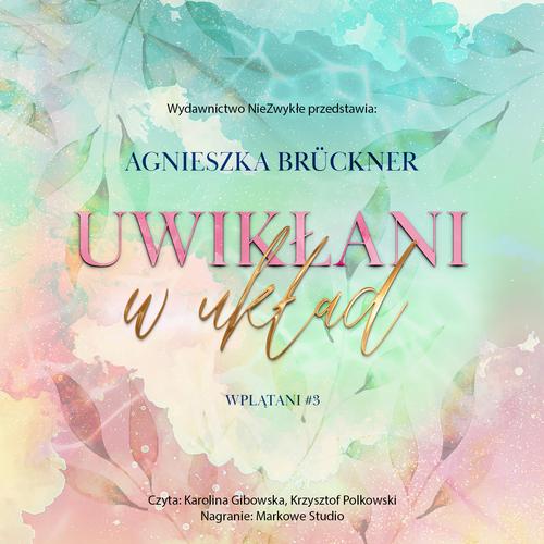 Tytuł: Uwikłani w układ
Autor: Agnieszka Brückner
Wydawnictwo: NieZwykłe
Formaty: MP3