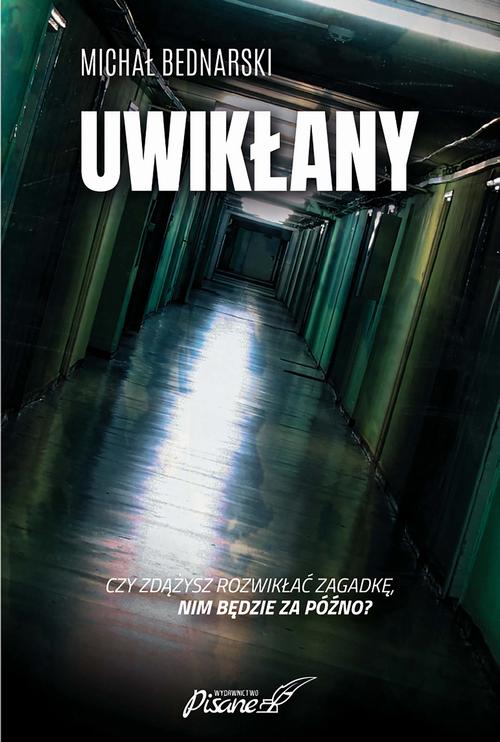 Tytuł: Uwikłany
Autor: Michał Bednarski
Wydawnictwo: Wydawnictwo e-bookowo
Formaty: PDF, EPUB, MOBI