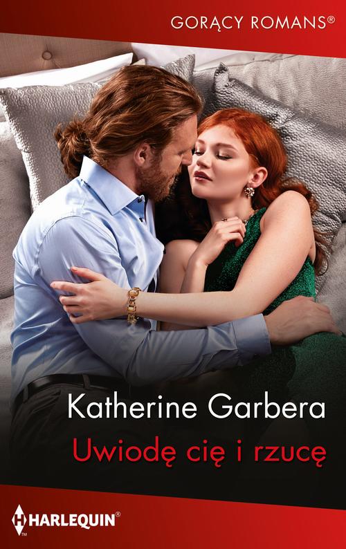 Tytuł: Uwiodę cię i rzucę
Autor: Katherine Garbera
Wydawnictwo: Harlequin
Formaty: MOBI, EPUB