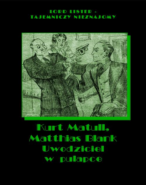 Tytuł: Uwodziciel w pułapce
Autor: Kurt Matull, Matthias Blank
Wydawnictwo: Armoryka
Formaty: MOBI, EPUB