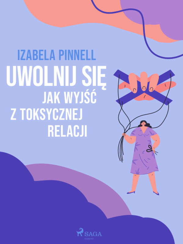 Uwolnij się. Jak wyjść z toksycznej relacji — okładka e-booka