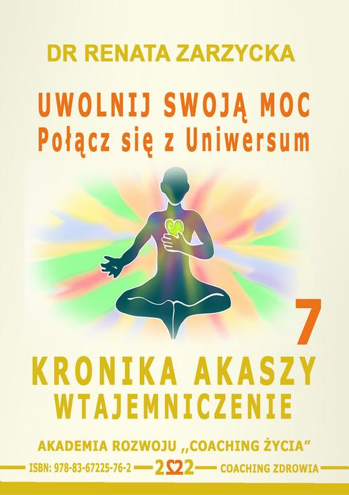 Tytuł: Uwolnij swoją moc Łącząc się z Uniwersum. Kronika Akaszy Wtajemniczenie. odc. 7
Autor: Dr Renata Zarzycka
Wydawnictwo: Akademia Rozwoju Coaching Życia
Formaty: MP3