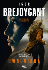 Tytuł: Uwolniona
Autor: Igor Brejdygant
Wydawnictwo: ZNAK
Formaty: EPUB, MOBI