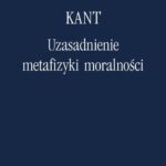Tytuł: Uzasadnienie metafizyki moralności
Autor: Immanuel Kant
Wydawnictwo: Marek Derewiecki
Formaty: PDF