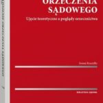 Uzasadnienie orzeczenia sądowego. Ujęcie teoretyczne a poglądy orzecznictwa — okładka e-booka