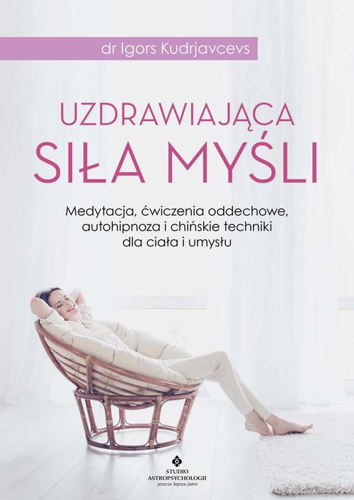 Tytuł: Uzdrawiająca siła myśli
Autor: Igors Kudrjavcevs
Wydawnictwo: Studio Astropsychologii
Formaty: EPUB, MOBI, PDF