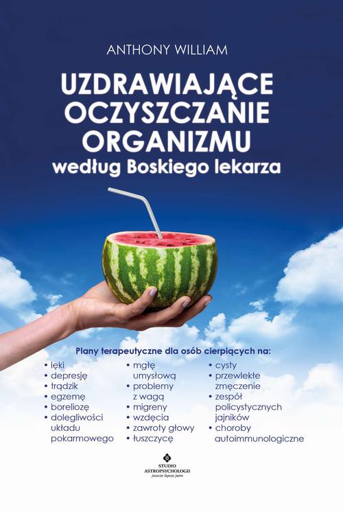 Tytuł: Uzdrawiające oczyszczanie organizmu według Boskiego lekarza.
Autor: Anthony William
Wydawnictwo: Studio Astropsychologii
Formaty: PDF, EPUB, MOBI