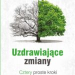 Uzdrawiające zmiany Cztery proste kroki do lepszego życia — okładka e-booka