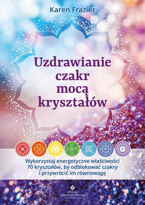 Tytuł: Uzdrawianie czakr mocą kryształów
Autor: Karen Frazier
Wydawnictwo: Studio Astropsychologii
Formaty: EPUB, PDF, MOBI