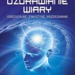 Tytuł: Uzdrawianie wiary
Autor: Gregg Braden
Wydawnictwo: Studio Astropsychologii
Formaty: PDF, MOBI, EPUB