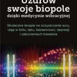 Tytuł: Uzdrów swoje biopole dzięki medycynie wibracyjnej
Autor: Eileen Day McKusick
Wydawnictwo: Studio Astropsychologii
Formaty: EPUB, MOBI, PDF
