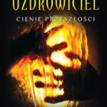 Uzdrowiciel. Tom 1. Cienie przeszłości — okładka e-booka