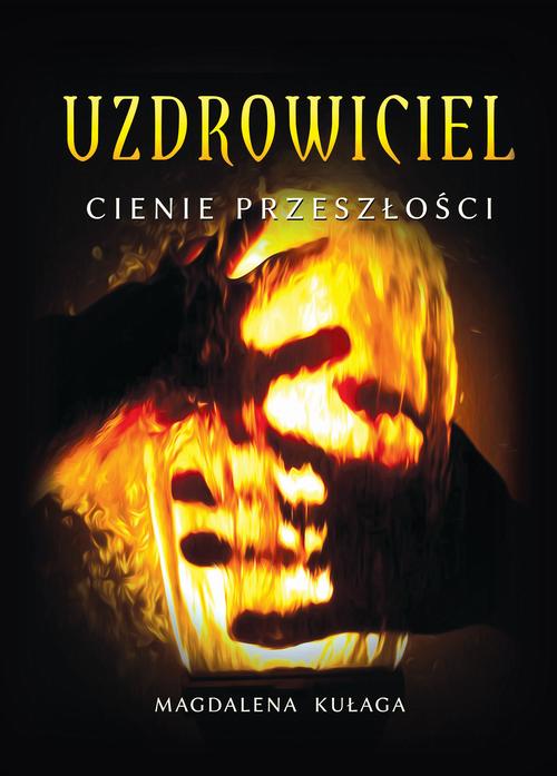 Uzdrowiciel. Tom 1. Cienie przeszłości — okładka e-booka