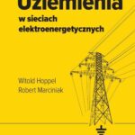Tytuł: Uziemienia w sieciach elektroenergetycznych
Autor: Witold Hoppel, Robert Marciniak
Wydawnictwo: Wydawnictwo Naukowe PWN
Formaty: EPUB, MOBI