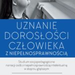 Tytuł: Uznanie dorosłości człowieka z niepełnosprawnością
Autor: Iwona Myśliwczyk
Wydawnictwo: Impuls
Formaty: MOBI, EPUB