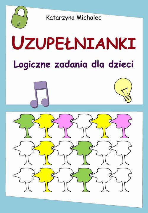 Tytuł: Uzupełnianki
Autor: Katarzyna Michalec
Wydawnictwo: Wydawnictwo e-bookowo
Formaty: PDF