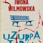 Tytuł: Uzurpatorka
Autor: Iwona Wilmowska
Wydawnictwo: Storybox
Formaty: EPUB, PDF, MOBI