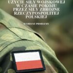 Tytuł: Użycie siły wojskowej w czasie pokoju przez Siły Zbrojne Rzeczypospolitej Polskiej. Wybrane problemy
Autor: Adam Tokarczyk
Wydawnictwo: Towarzystwo Wiedzy Obronnej
Formaty: EPUB, PDF, MOBI