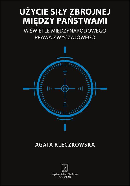 Użycie siły zbrojnej między państwami w świetle międzynarodowego prawa zwyczajowego — okładka e-booka