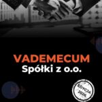 Tytuł: Vademecum Spółki z o.o.
Autor: Justyna Broniecka
Wydawnictwo: Twój biznes od podstaw
Formaty: PDF