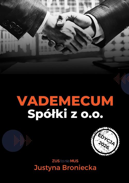 Tytuł: Vademecum Spółki z o.o.
Autor: Justyna Broniecka
Wydawnictwo: Twój biznes od podstaw
Formaty: PDF
