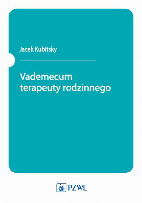 Tytuł: Vademecum terapeuty rodzinnego
Autor: Jacek Kubitsky
Wydawnictwo: PZWL
Formaty: MOBI, EPUB
