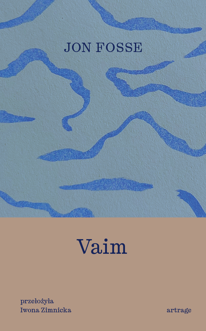 Tytuł: Vaim
Autor: Jon Fosse
Wydawnictwo: ArtRage
Formaty: EPUB, MOBI