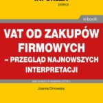 VAT od zakupów firmowych – przegląd najnowszych interpretacji — okładka e-booka