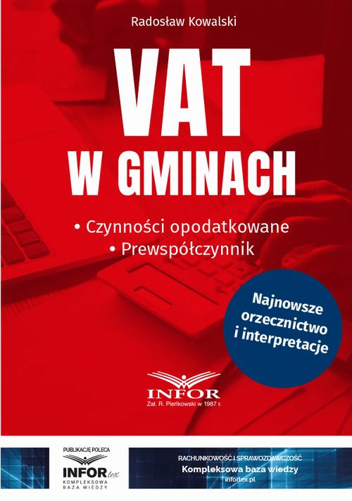 Tytuł: VAT w gminach. Czynności opodatkowane.Prewspółczynnik
Autor: Radosław Kowalski
Wydawnictwo: Infor
Formaty: PDF