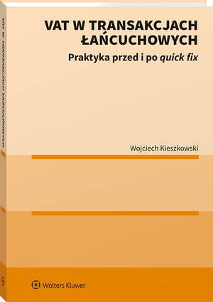Tytuł: VAT w transakcjach łańcuchowych. Praktyka przed i po quick fix
Autor: Wojciech Kieszkowski
Wydawnictwo: Wolters Kluwer
Formaty: PDF