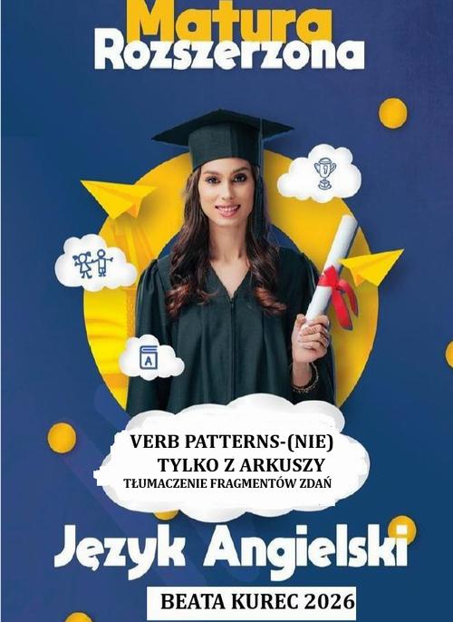 Tytuł: Verb patterns-(nie)tylko z arkuszy-tłumaczenie fragmentów zdań. Matura , język angielski.
Autor: Beata Kurec
Wydawnictwo: Beata Kurec
Formaty: PDF
