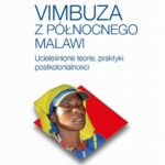 Tytuł: Vimbuza z północnego Malawi
Autor: Piotr Cichocki
Wydawnictwo: Wydawnictwa Uniwersytetu Warszawskiego
Formaty: MOBI, EPUB, PDF