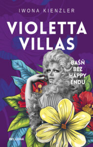 Tytuł: Violetta Villas. Baśń bez happy endu
Autor: Iwona Kienzler
Wydawnictwo: Bellona
Formaty: EPUB, MOBI