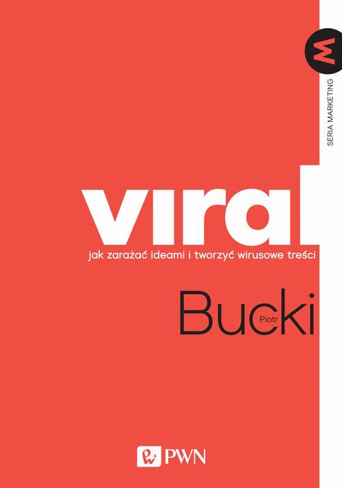 Tytuł: VIRAL Jak zarażać ideami i tworzyć wirusowe treści
Autor: Piotr Bucki
Wydawnictwo: Wydawnictwo Naukowe PWN
Formaty: EPUB, MOBI