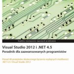Tytuł: Visual Studio 2012 i .NET 4.5.
Autor: Abhishek Sur
Wydawnictwo: Promise
Formaty: PDF