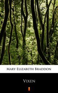 Tytuł: Vixen
Autor: Mary Elizabeth Braddon
Wydawnictwo: KtoCzyta.pl
Formaty: EPUB, MOBI