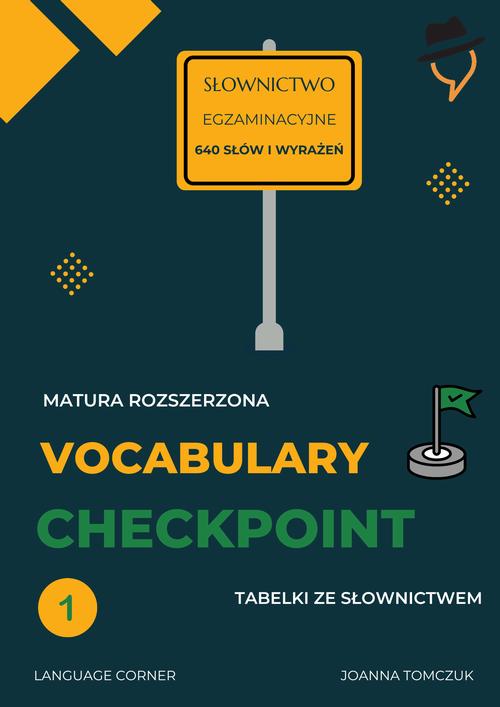 Tytuł: Vocabulary Checkpoint
Autor: Joanna Tomczuk
Wydawnictwo: Language Corner
Formaty: PDF