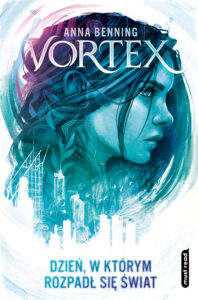 Tytuł: Vortex. Dzień, w którym rozpadł się świat
Autor: Anna Benning
Wydawnictwo: Must Read
Formaty: EPUB, MOBI