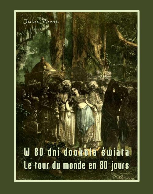 Tytuł: W 80 dni dookoła świata. Le tour du monde en 80 jours
Autor: Jules Verne
Wydawnictwo: Armoryka
Formaty: EPUB, MOBI