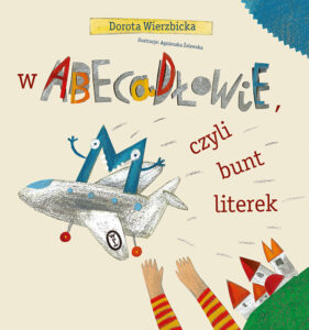 Tytuł: W Abecadłowie, czyli bunt literek
Autor: Dorota Wierzbicka
Wydawnictwo: Wydawnictwo Literackie
Formaty: EPUB, MOBI