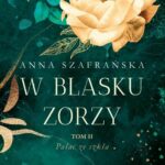 Tytuł: W blasku zorzy Tom 2 Pałac ze szkła
Autor: Anna Szafrańska
Wydawnictwo: Novae Res
Formaty: EPUB, MOBI