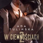 Tytuł: W ciemnościach 2
Autor: Ada Tulińska
Wydawnictwo: Niegrzeczne książki
Formaty: MOBI, EPUB