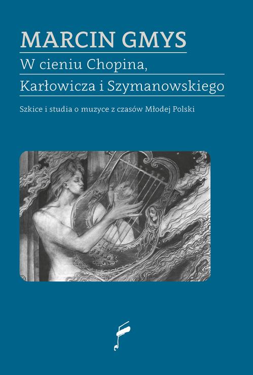 Tytuł: W cieniu Chopina
Autor: Marcin Gmys
Wydawnictwo: Narodowy Instytut Fryderyka Chopina
Formaty: PDF