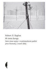 Tytuł: W cieniu Europy. Dwie zimne wojny i trzydziestoletnia podróż przez Rumunię, a nawet dalej
Autor: Robert D. Kaplan
Wydawnictwo: Wydawnictwo Czarne
Formaty: EPUB, MOBI