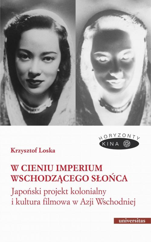 W cieniu Imperium Wschodzącego Słońca. Japoński projekt kolonialny i kultura filmowa w Azji Wschodni — okładka e-booka