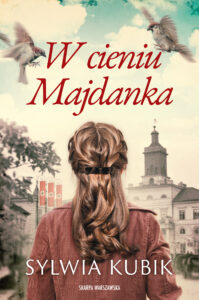 Tytuł: W cieniu Majdanka
Autor: Sylwia Kubik
Wydawnictwo: Skarpa Warszawska
Formaty: EPUB, MOBI